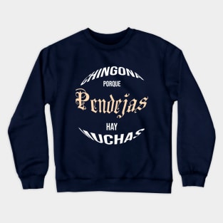 funny Chingona Porque Pendejas Hay Muchas Crewneck Sweatshirt